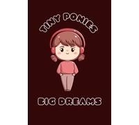 " TINY PONIES, BIG DREAMS"': A cute notebook for creative minds.