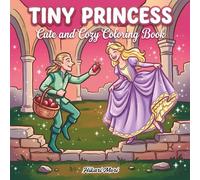 Tiny Princess Cute and Cozy Coloring Book: Adorable Fantasy Scenes with Elves, Fairies, and Enchanted Gardens for Kids