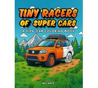 Tiny Racers of Super Cars: A Fun and Fast-Paced Car Coloring Book for Kids Ages 3-8 Featuring Cool Supercars, Racers, and Vehicles