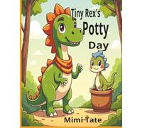 Tiny Rexs Potty: Potty Training Story and Activities