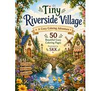 Tiny Riverside Village: A Cozy Coloring Adventure