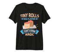 Tiny Rolls Big Flavor That's Sushi Magic - Sushi Premium T-Shirt