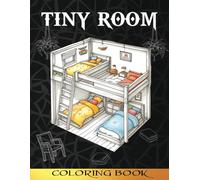 Tiny Room Coloring Book: Interior Designs with Cozy, Miniature, and Pocket Rooms for Relaxation and Stress Relief