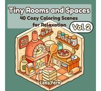 Tiny Rooms and Spaces Vol 2: 40 Cozy Coloring Scenes for Relaxation