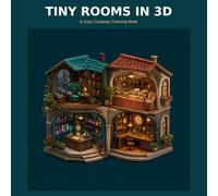 Tiny Rooms in 3D: A Cozy Cutaway Coloring Book