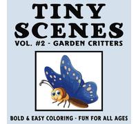 Tiny Scenes: Vol. #2 - Garden Critters: Bold & Easy Coloring - Fun For All Ages