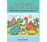 Tiny Scientists First Colors: Dinosaurs: Big & Simple Coloring Book for Ages 2-4 | 55 Easy-to-Color Dinosaur Pages