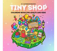 Tiny Shop Coloring Book for Adults & Kids: 50 Cozy Mini Shops & Cute Tiny World Scenes, Cute Cozy Mini Stores & Tiny World to Color, Cute Cozy Mini Shop Scenes