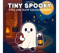 Tiny Spooky: Still & Slow Coloring Book for Adults and Kids with Bold and Easy Cozy Designs Featuring Cute Patterns, Creatures, Ghosts and Many More (Spooky Holidays: Halloween Coloring Book)