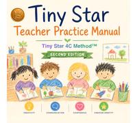 Tiny Star Teacher Practice Manual: A Guide to Teaching the Tiny Star Young Author Program
