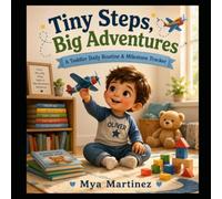 Tiny Steps, Big Adventures: A Toddler Daily Routine & Milestone Tracker