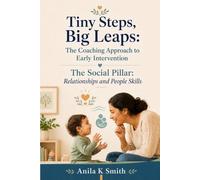 Tiny Steps, Big Leaps: The Coaching Approach to Early Intervention - The Social Pillar: Relationships and People Skills