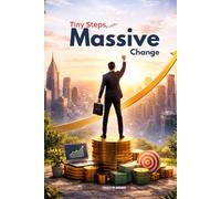 Tiny Steps, Massive Change: A Daily Planner for Productivity, Goal Setting, Habit Tracking, Time Management and Personal Growth