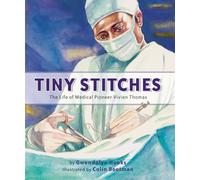 Tiny Stitches: The Life of Medical Pioneer Vivien Thomas