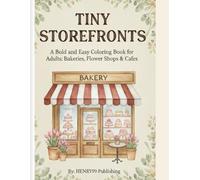 TINY STOREFRONTS: A Bold and Easy Coloring Book for Adults and Seniors: Simple Scenes of Charming Bakeries, Flower Shops, and Cozy Cafes for Stress Relief and Relaxation