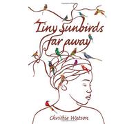 Tiny Sunbirds Far Away by Christie Watson (1-Dec-2011) Paperback