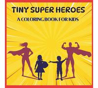 Tiny Superheroes: A Kindness Coloring Book: Fun & Uplifting Activities for Brave Little Hearts
