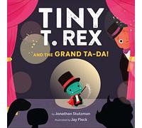 Tiny T. Rex and the Grand Ta-Da!