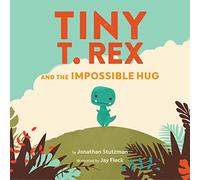 Tiny T. Rex and the Impossible Hug