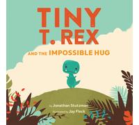 Tiny T. Rex and the Impossible Hug