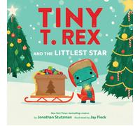 Tiny T. Rex and the Littlest Star : A Tiny T. Rex Christmas Book