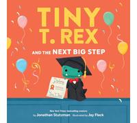 Tiny T. Rex and the Next Big Step: A Graduation Book