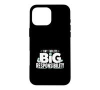 Tiny Tablets Big Responsibility Pharmacy Tech Case for iPhone 16 Pro Max