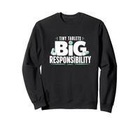 Tiny Tablets Big Responsibility Pharmacy Tech Sweatshirt