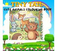 TINY TAIL: CUTE ANIMALS COLOURING BOOK