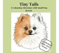 Tiny Tails: A Colouring Adventure with Small Dog Breeds