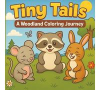 Tiny Tails: A Woodland Coloring Journey