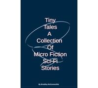 Tiny Tales A Collection of Micro Fiction Sci-Fi Stories (1)