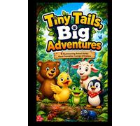 Tiny Tales & Big Adventures: Cute Animal Adventures for Kids