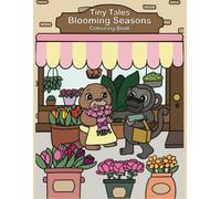 Tiny Tales Blooming Seasons: Charming Spring and Summer Colouring Book with cute animals