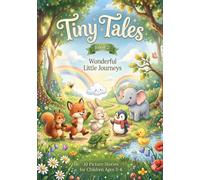 Tiny Tales Book 2: Wonderful Little Journeys: 10 Picture Stories for Children Ages 3-6