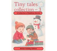 Tiny Tales Collection - 3.: A Collection of Bedtime Stories. Winter Holiday Edition. 10 Moral Stories for Growing Kids