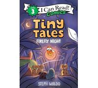 Tiny Tales: Firefly Night: Nighttime Adventure (I Can Read Comics Level 3)