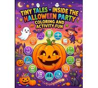 Tiny Tales: Inside The Halloween Party Coloring and Activity Book: A Fun-Filled Halloween Workbook with Coloring Pages, Games, Puzzles, Matching ... Fun for Boys & Girls (Tiny Tales Club)