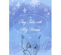 Tiny Tales With Big Dreams: A Journal to Capture Little Moments and Lofty Goals