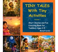 TINY TALES with Tiny Activities Volume 1: Short Stories with Fun Colouring Book for Toddlers Age 2-5 | Engaging Early Learning Activity Pages for Kids