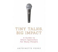 Tiny Talks, Big Impact: A Guide to Short Speeches for Busy People
