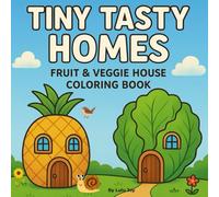 Tiny Tasty Homes: Fruit & Veggie House Coloring Book for Adults and kids