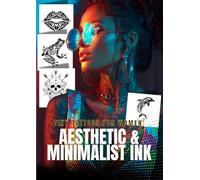 Tiny Tattoos for Women: Aesthetic & Minimalist Ink: Beautiful Small Tattoo Designs to Inspire Your Next Ink