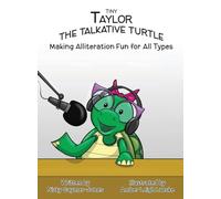 Tiny Taylor the Talkative Turtle: Books for Early Readers, Making Alliteration Fun!