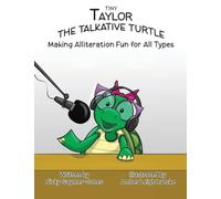 Tiny Taylor the Talkative Turtle: Read Aloud Books, Books for Early Readers, Making Alliteration Fun! (Alliteration Series)