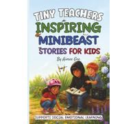 Tiny Teachers Inspiring Mini Beast Stories For Kids: 12 Stories & Exercises For Children Ages 6-9. Supporting Social Emotional Learning (Motivational SEL Short Stories for Kids)