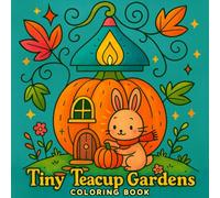 Tiny Teacup Gardens Coloring Book: A Whimsical Adventure for Kids with Cute Critters and Cozy Garden Scenes