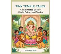 Tiny Temple Tales: An Illustrated Book of Hindu Deities and Stories for Age 3-7
