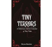 Tiny Terrors: A Halloween Advent Calendar of 31 Tiny Tales
