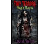 Tiny Terrors: Maggie Murphy
